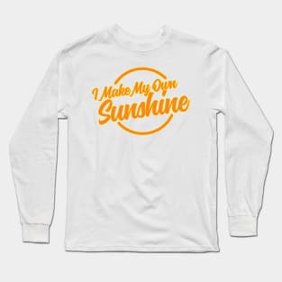 I Make My Own Sunshine Long Sleeve T-Shirt
